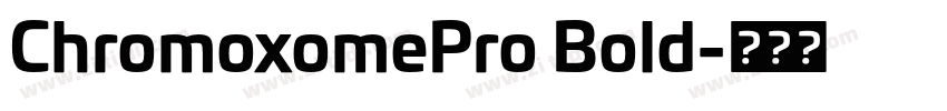 ChromoxomePro Bold字体转换